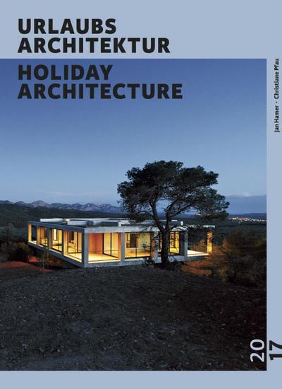 URLAUBSARCHITEKTUR - Selection 2017. Holiday Architecture