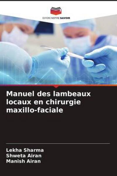 Manuel des lambeaux locaux en chirurgie maxillo-faciale