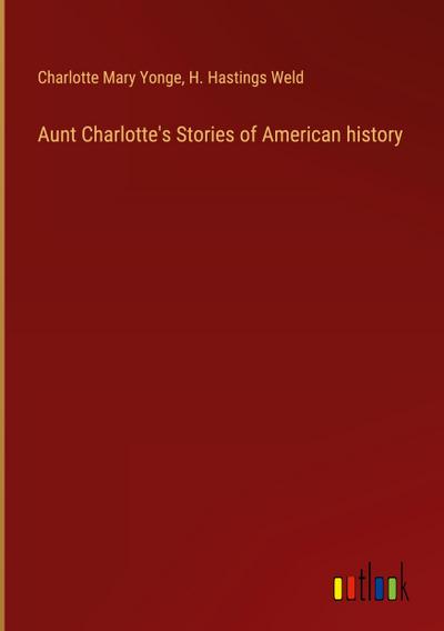 Aunt Charlotte’s Stories of American history