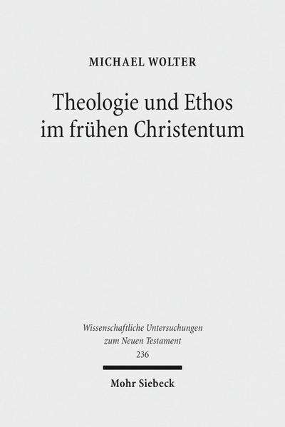 Theologie und Ethos im frühen Christentum
