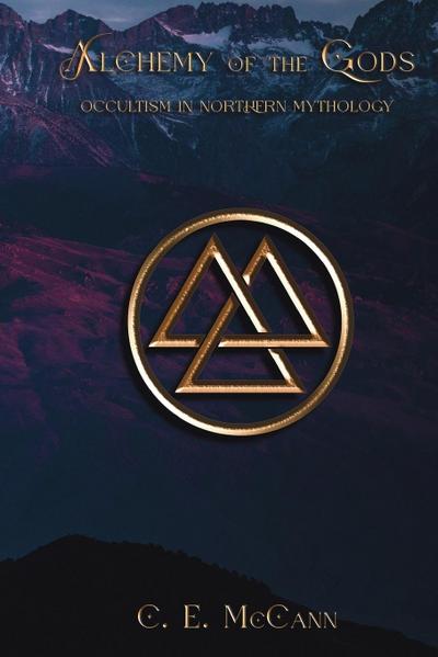 McCann, C: Alchemy of the Gods, Occultism in Northern Mythol