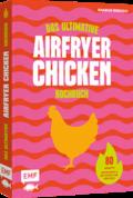 Das ultimative AIRFRYER CHICKEN Kochbuch