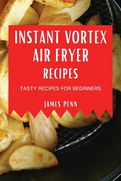 INSTANT VORTEX AIR FRYER RECIPES
