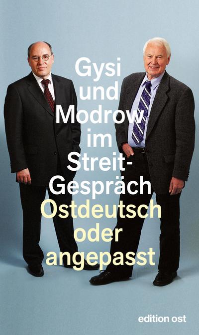 Ostdeutsch oder angepasst. Gysi und Modrow im Streitgespräch