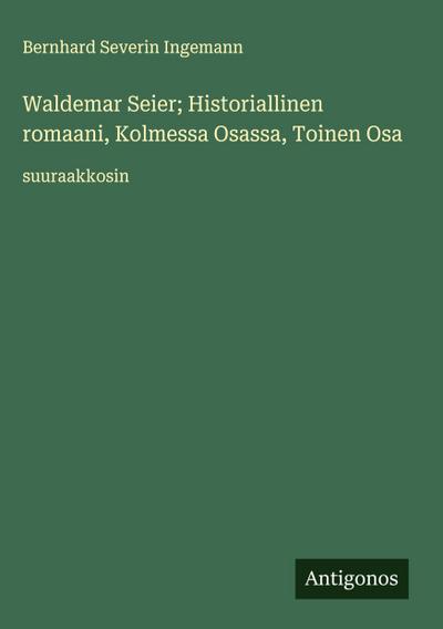 Waldemar Seier; Historiallinen romaani, Kolmessa Osassa, Toinen Osa