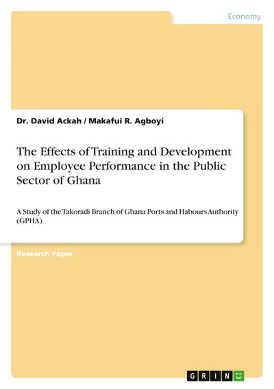 The Effects of Training and Development on Employee Performance in the Public Sector of Ghana