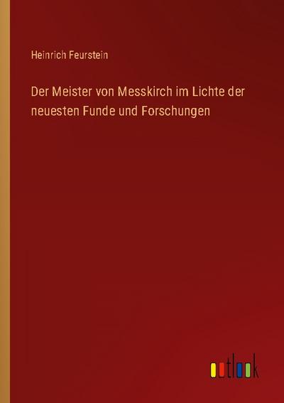 Der Meister von Messkirch im Lichte der neuesten Funde und Forschungen