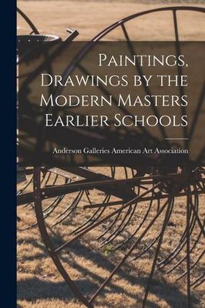 Paintings, Drawings by the Modern Masters Earlier Schools