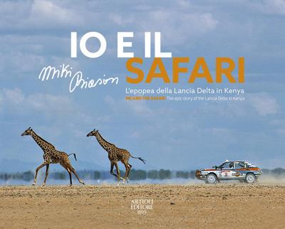 Io e il Safari. L’epopea della Lancia Delta in Kenya. Ediz. italiana e inglese