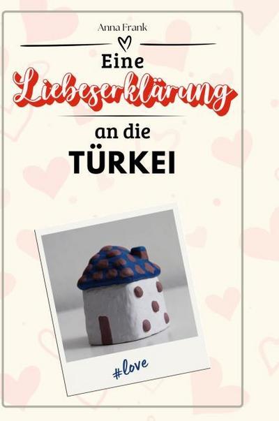 Eine Liebeserklärung an die Türkei