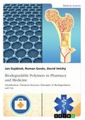 Biodegradable Polymers in Pharmacy and Medicine. Classification, Chemical Structure, Principles of Biodegradation and Use