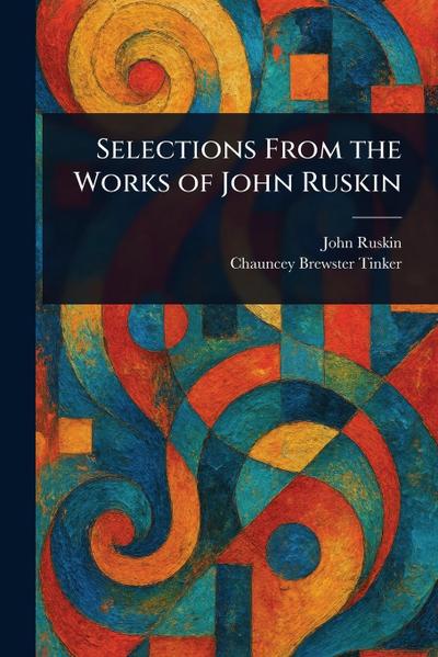 Selections From the Works of John Ruskin
