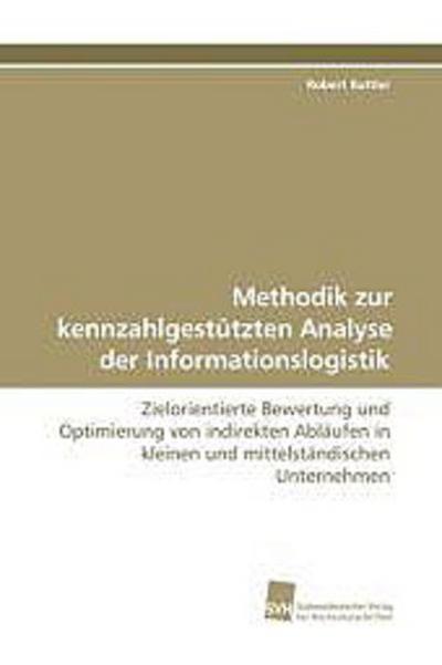 Methodik zur kennzahlgestützten Analyse der Informationslogistik