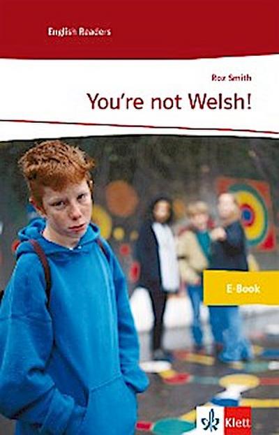 You’re not Welsh!