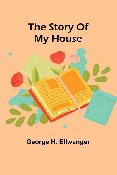 The story of my house