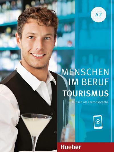 Menschen im Beruf - Tourismus A2: Deutsch als Fremdsprache / Kursbuch mit Audios online