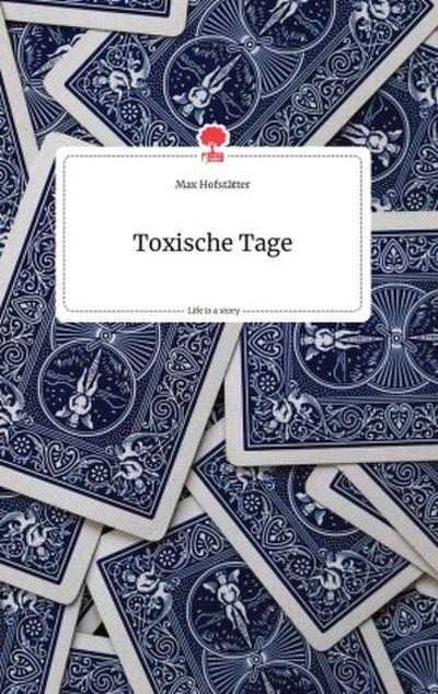 Toxische Tage. Life is a Story - story.one