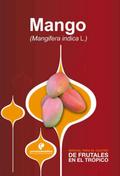 Manual para el cultivo de frutales en el trópico. Mango