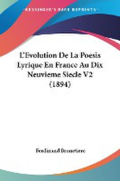 L’Evolution De La Poesis Lyrique En France Au Dix Neuvieme Siecle V2 (1894)