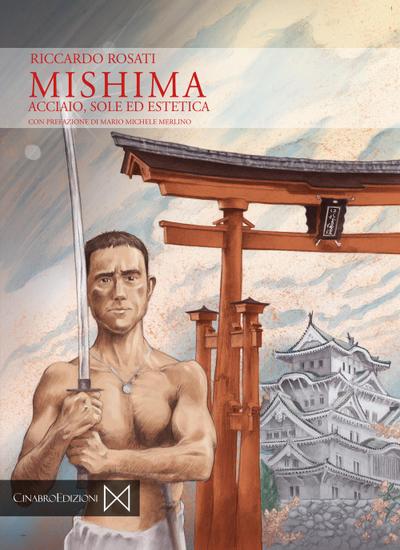Rosati, R: Mishima. Acciaio, sole ed estetica