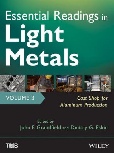 Essential Readings in Light Metals, Volume 3, Cast Shop for Aluminum Production