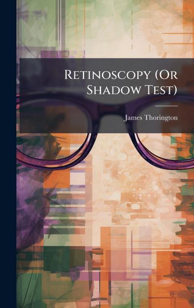 Retinoscopy (Or Shadow Test)