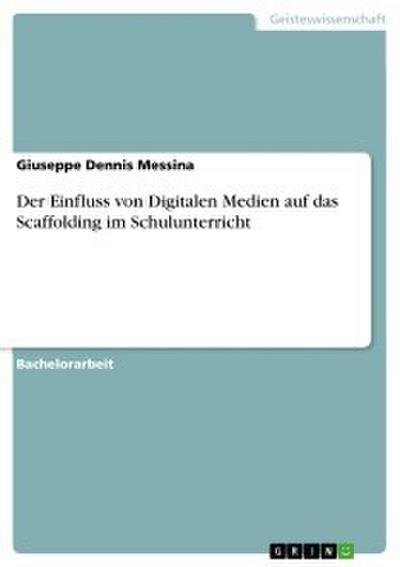 Der Einfluss von Digitalen Medien auf das Scaffolding im Schulunterricht