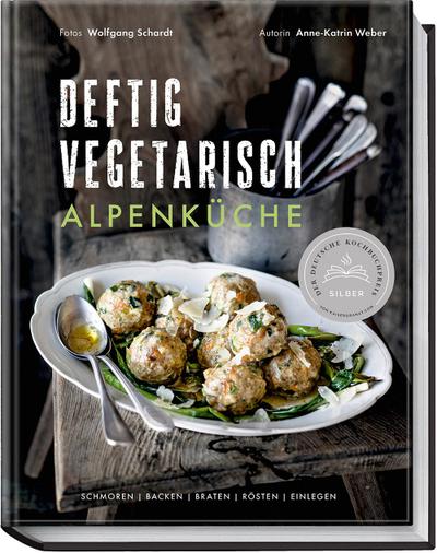 Deftig vegetarisch - Alpenküche