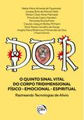 Dor o Quinto Sinal Vital do Corpo Tridimensional Físico - Emocional - Espiritual