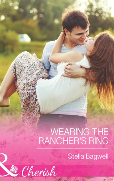Wearing The Rancher’s Ring (Mills & Boon Cherish) (Men of the West, Book 29)
