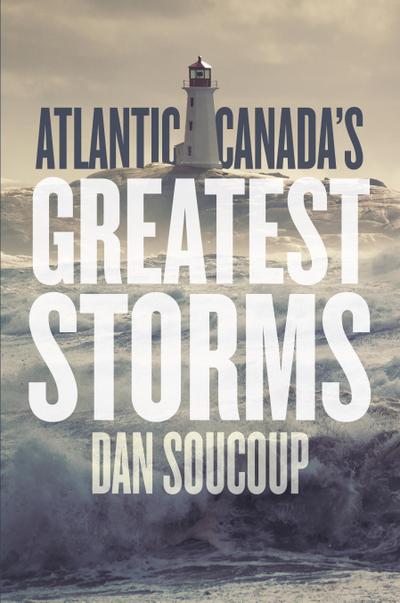 Atlantic Canada’s Greatest Storms