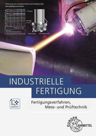 Industrielle Fertigung: Fertigungsverfahren, Mess- und Prüftechnik