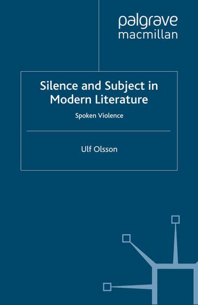 Olsson, U: Silence and Subject in Modern Literature