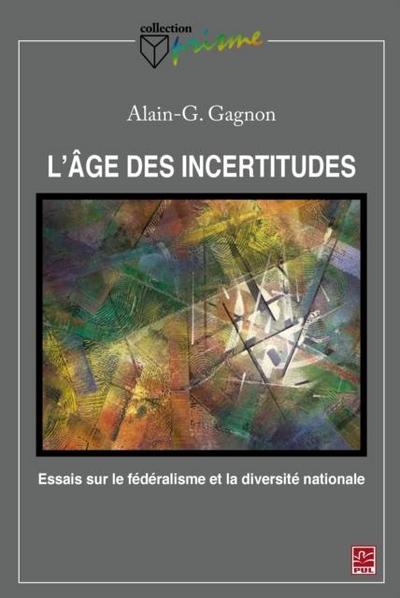 L’age des incertitudes : Essais sur le federalisme et ...
