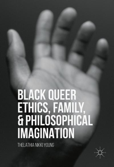Black Queer Ethics, Family, and Philosophical Imagination