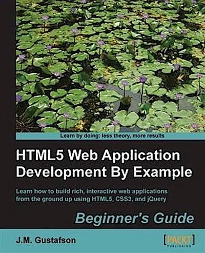HTML5 Web Application Development By Example Beginner’s guide