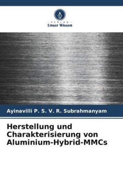 Herstellung und Charakterisierung von Aluminium-Hybrid-MMCs