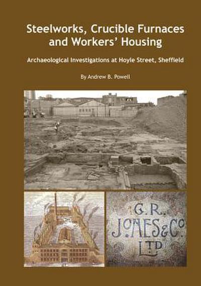 Steelworks, Crucible Furnaces and Workers’ Housing