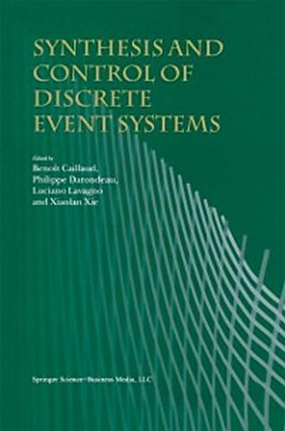 Synthesis and Control of Discrete Event Systems