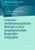Louisiana – mediengeographische Beiträge zu einer neopragmatischen Regionalen Geographie