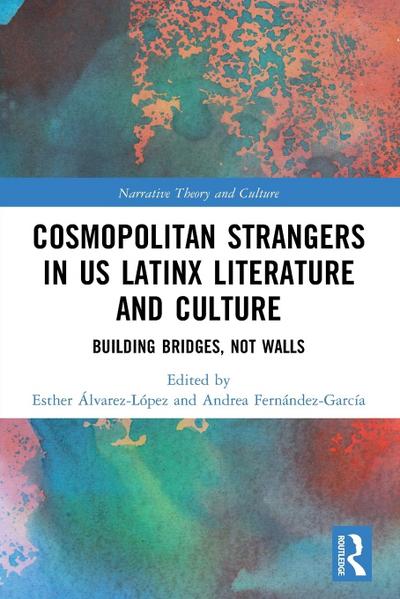 Cosmopolitan Strangers in US Latinx Literature and Culture