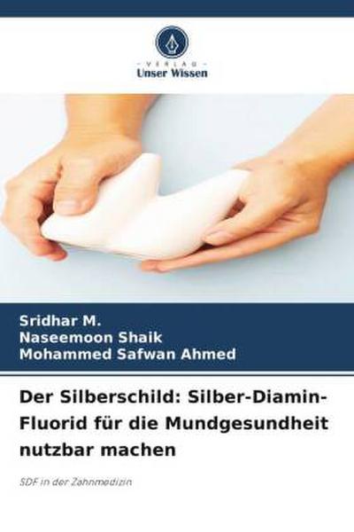 Der Silberschild: Silber-Diamin-Fluorid für die Mundgesundheit nutzbar machen