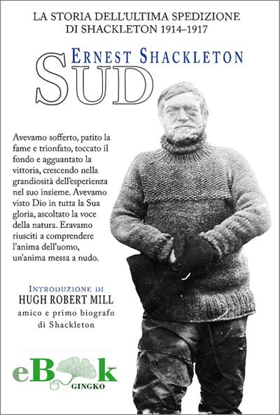 Sud: la storia dell’ultima spedizione di Shackleton 1914-1917