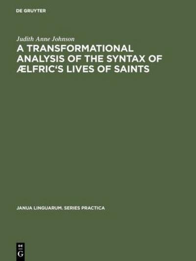A transformational analysis of the syntax of Ælfric’s Lives of saints