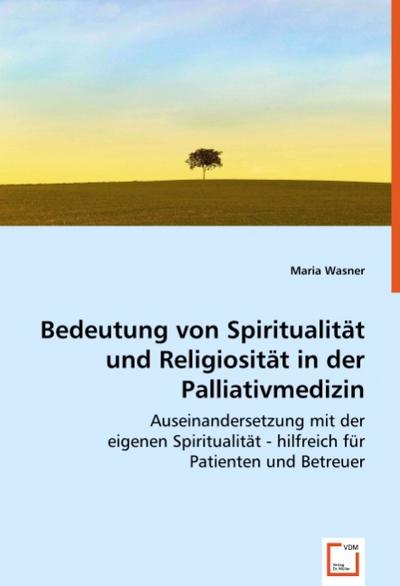 Bedeutung von Spiritualität und Religiosität in der Palliativmedizin