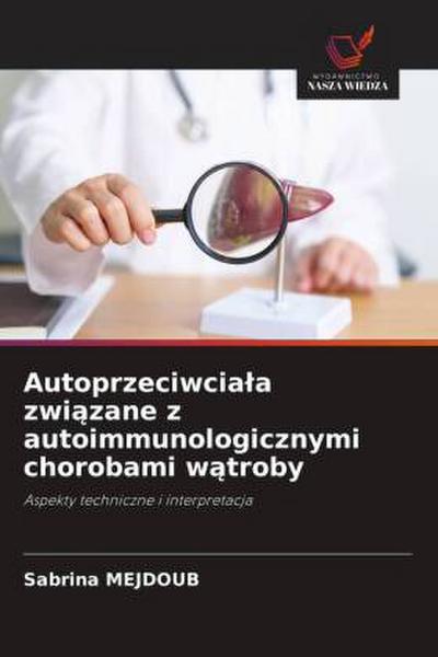 Autoprzeciwcia¿a zwi¿zane z autoimmunologicznymi chorobami w¿troby