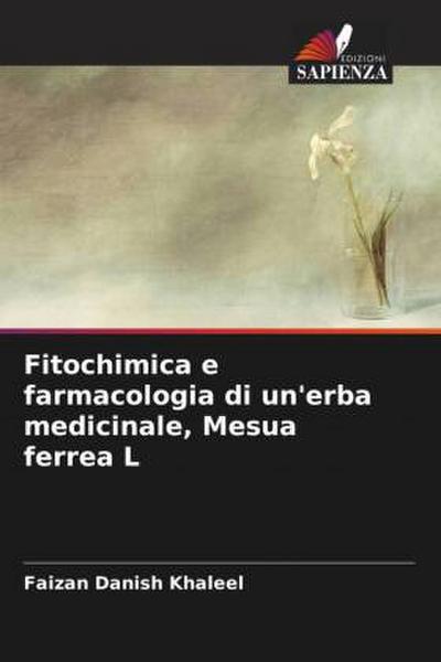 Fitochimica e farmacologia di un’erba medicinale, Mesua ferrea L