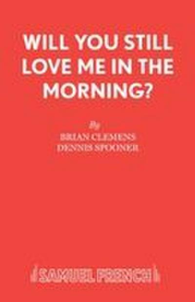 Will You Still Love Me in the Morning?