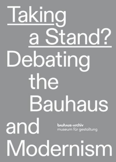 Taking a stand? Debating the Bauhaus and Modernism