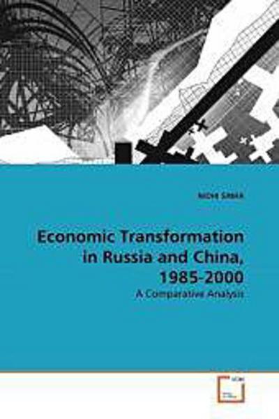 Economic Transformation in Russia and China, 1985-2000